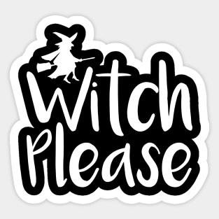 Witch Please Sticker